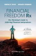 Financial Freedom RX: The Physician's Guide to Achieving Financial Independence