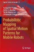 Probabilistic Mapping of Spatial Motion Patterns for Mobile Robots