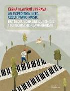 Ceská klavírní výprava / An Expedition into Czech Piano Music / Entdeckungsreise durch die tschechische Klaviermusik -Stücke für etwas fortgeschrittene Spieler-