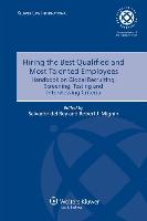 Hiring the Best Qualified and Most Talented Employees: Handbook on Global Recruiting, Screening, Testing, and Interviewing Criteria