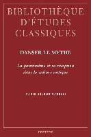 Danser Le Mythe: La Pantomine Et Sa Reception Dans La Culture Antique