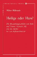 Heilige Oder Hure?: Die Rezeptionsgeschichte Von Juda Und Tamar (Genesis 38) Von Der Antike Bis Zur Reformationszeit