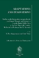 Adaptations and Innovations: Studies on the Interaction Between Jewish and Islamic Thought and Literature from the Early Middle Ages to the Late Tw