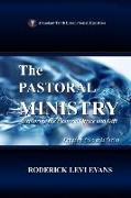 The Pastoral Ministry: Exploring The Pastoral Office And Gift