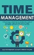 Time Management: 7 Simple Steps to Hack into the Productivity Habits of Successful People and Eliminate Bad Habits With Better Goal Set