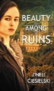 Beauty Among Ruins