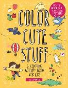 Color Cute Stuff: A Coloring Activity Book for Kids Volume 6