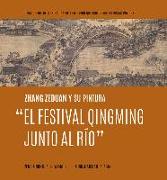 Zhang Zeduan Y Su Pintura "El Festival Qingming Junto Al Río" (Spanish Edition)