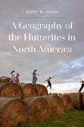 A Geography of the Hutterites in North America