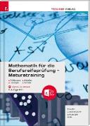 Mathematik für die Berufsreifeprüfung - Maturatraining + digitales Zusatzpaket + E-Book