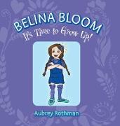 Belina Bloom, It's Time To Grow Up!