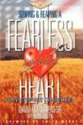 Sowing & Reaping a Fearless Heart