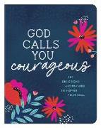 God Calls You Courageous: 180 Devotions and Prayers to Inspire Your Soul