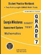 Georgia Milestones Assessment System Subject Test Mathematics Grade 7: Student Practice Workbook + Two Full-Length GMAS Math Tests