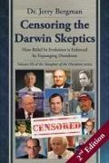 Censoring the Darwin Skeptics - Volume III in the Slaughter of the Dissidents Trilogy (2nd Edition): How Belief In Evolution is Enforced by Expunging