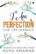 I Am Perfection: Live Life Joyfully