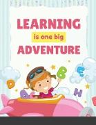 Learning is one big Adventure: Colors, Numbers 1-10, Early Math, Alphabet A-Z, Pre-Writing, Phonics, Following Directions, and More