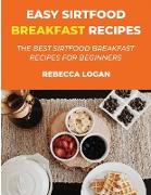 Easy Sirtfood Breakfast Recipes: Quick and Easy Breakfast Recipes for Beginners