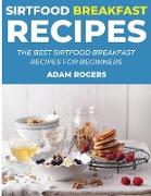 Sirtfood Breakfast Recipes: The Best Sirtfood Breakfast Recipes for Beginners