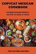 Copycat Mexican Cookbook: The Best Mexican Takeout Recipes to Make at Home