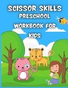 Scissor Skills Preschool Workbook for Kids: Activity Book for Kids Fun Animals Coloring and Cutting book