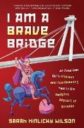 I Am a Brave Bridge