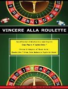 Vincere Alla Roulette - Libro in Italiano Per Guadagnare Con Il Casino' Online ! (Rigid Cover / Hardback Version - Italian Edition): SEI Affascinato D