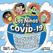 Los Ninos Y El Covid-19: La Nueva Forma De Vivir Hoy