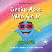 Genius Asks: Who Am I?