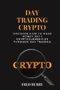 Day Trading Crypto: discover how to make money with cryptocurrencies through day trading