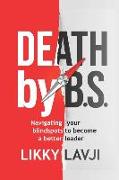 Death by BS: Navigating Your Blind Spots to become a Better Leader