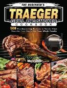 The Beginner's Traeger Grill and Smoker Cookbook