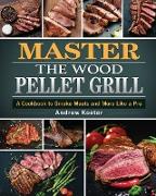 Wood Pellet Smoker and Grill Cookbook 2021: Savory Recipes for Perfect Smoking and Grilling Your Favorite Food Easily