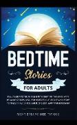 Bedtime Stories for Adults: Fall asleep faster and eliminate negative thoughts with relaxing stories, ideal for stressed out people who desire to