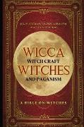 Wicca, Witch Craft, Witches and Paganism