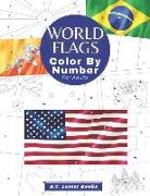 World Flags: Color By Number For Adults: Bring The Country Flags To Life With This Fun And Relaxing Coloring Book