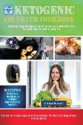 ketogenic Air Fryer Cookbook: Ketogenic Air Fryer 250+ Exclusive Keto Recipes to Heal Your Body and Lose Weight