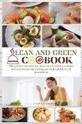 Lean and Green Cookbook 2021: A Complete Lean and Green Cookbook with Many Easy and Tasty Selected Recipes to Lose Weight Without Giving Up