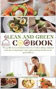 Lean and Green Cookbook 2021: A Complete Lean and Green Cookbook with Many Easy and Tasty Selected Recipes to Lose Weight Without Giving Up