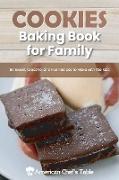Cookies Baking Book for Family: 50 Sweet, Creative, and Fun Recipes to Make with the Kids
