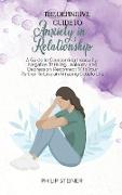 The Definitive Guide To Anxiety in Relationship: A Guide to Overcoming Insecurity, Negative Thinking, Jealousy, and Depression. Reconnect With Your Pa
