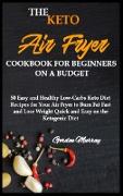 THE KETO AIR FRYER COOKBOOK FOR BEGINNERS ON A BUDGET