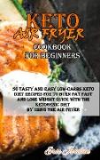 KETO AIR FRYER COOKBOOK FOR BEGINNERS