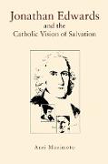 Jonathan Edwards and the Catholic Vision of Salvation