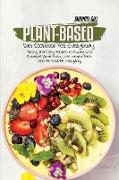 Plant-Based Diet Cookbook for Everybody: Tasty and Easy Recipes to Purify and Energize Your Body, Lose Weight Fast, and Be Happier Everyday