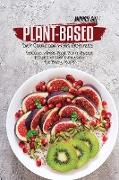 Plant-Based Diet Cookbook with Pictures: Delicious, Whole-Food, Plant-Based Recipes to Cook Every Day for Busy People