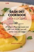 Dash Diet Cookbook Lunch & Side Dishes: 50 Mouth-Watering Lunch and Side Dishes Recipes you will surely Love and Enjoy