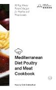 Mediterranean Diet - Poultry and Meat: 50 Top Flavor-Packed Recipes for Poultry and Meat Lovers