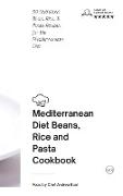 Mediterranean Diet - Beans, Rice and Pasta: 50 Nutritious Beans, Rice, and Pasta Recipes for the Mediterranean Diet