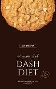 Dash Diet - Breakfast: 50 Comprehensive Breakfast Recipes To Help You Lose Weight, Lower Blood Pressure, And Give You Energy The Whole Day!